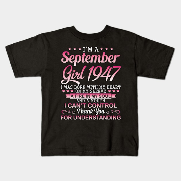 September Girl 1947 I Was Born With My Heart On My Sleeve A Fire In My Soul A Mouth I Can't Control Kids T-Shirt by DainaMotteut